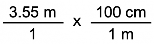 An equation that reads as follows: [(3.55 m) / 1] x [(100 cm) / (1 m)]